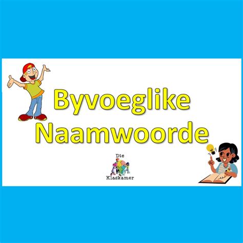 Byvoeglike Naamwoorde Powerpoint Die Klaskamer