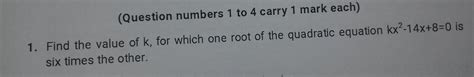 Find The Value Of K For Which One Root Of The Quadratic Equation K X