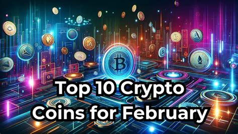 Top 10 Crypto Alt Coins For February 2024 Here Are Our Top Picks Of T