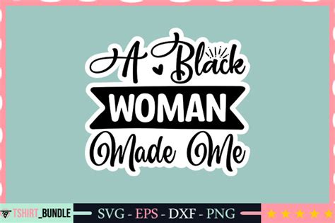 A Black Woman Made Me Sticker Design Graphic By Tshirt Bundle