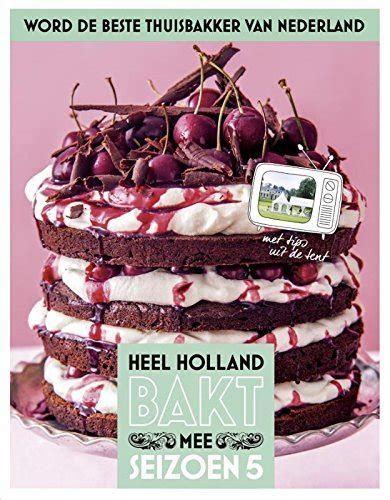 Heel Holland Bakt Mee Seizoen 5 By Martine Steenstra Goodreads