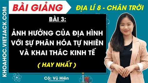 Địa lí 8 Chân trời sáng tạo Bài 3 Ảnh hưởng của địa hình đối với sự