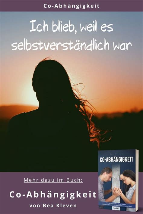 Co Abhängigkeit Wie Du zwanghafte Liebe verstehst Dich lösen