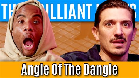 Angle Of The Dangle Brilliant Idiots With Charlamagne Tha God And