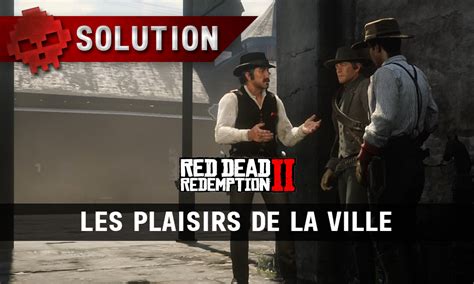 Soluce Red Dead Redemption 2 Les Plaisirs De La Ville