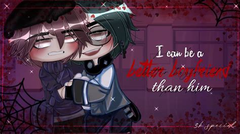 𖣃 𖣎 I Can Be A Better Boyfriend Than Him 𖣎 𖣃 𖡡 gay gcmm 𖡡 𖠵 bl 𖠵 𖣃 𖣃 YouTube