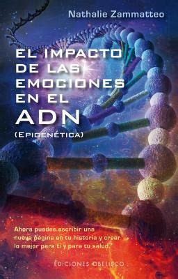 El Impacto De Las Emociones En El Adn Von Nathalie Zammatteo Als