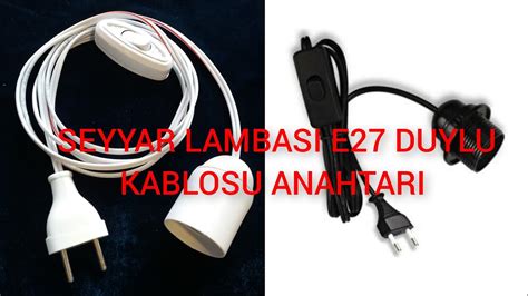 SEYYAR LAMBASI E27 DUYLU KABLOSU ANAHTARI YouTube