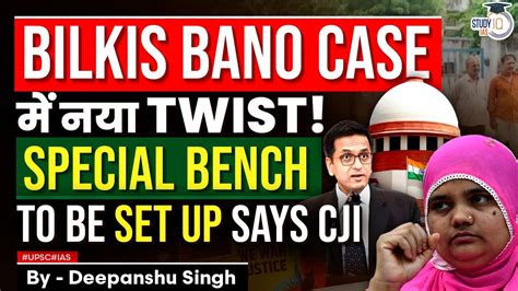 Bilkis Bano Case Special SC Bench To Hear Plea Against Remission To 11