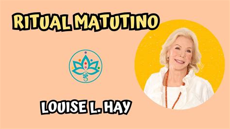 Rutina Matinal De Louise L Hay Youtube