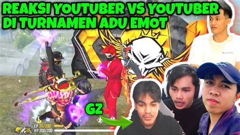 REAKSI YOUTUBER VS YOUTUBER DI TOURNAMEN ADU EMOT EFDEWE LETDA HYPER