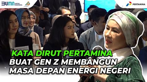 Kata Dirut Pertamina Tentang Gen Z Dan Keberlanjutan Energi Masa Depan