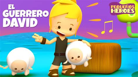 EL GUERRERO DAVID PEQUEÑOS HEROES Cancion Infantil YouTube