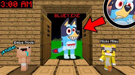 Nunca Le Abras La Puerta A Bluey Exe A Las Am En Minecraft Michi