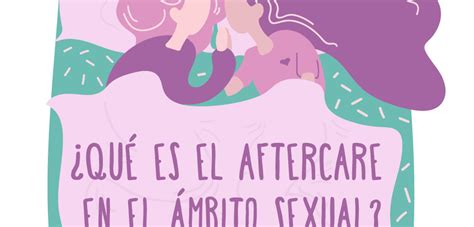 ¿qué Es El Aftercare • Ángela Aznárez Sexología Y Psicología