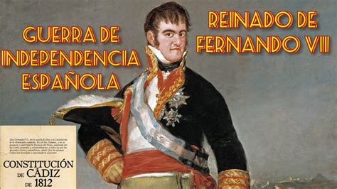 La Guerra De Independencia Y El Reinado De Fernando VII Historia De