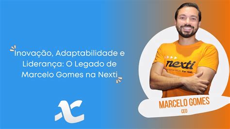 Inovação Adaptabilidade e Liderança O Legado de Marcelo Gomes na