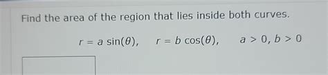 Solved Find The Area Of The Region That Lies Inside Both Chegg