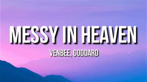 Venbee Goddard Messy In Heaven Lyrics YouTube