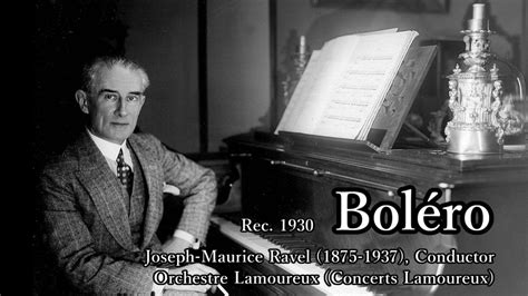 Ravel Boléro Conducted By Ravel 1930 ラヴェル ボレロ 自演 Youtube Best