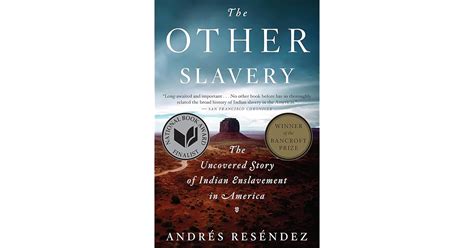 The Other Slavery The Uncovered Story Of Indian Enslavement In America