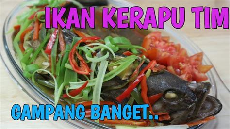 Tim Ikan Kerapu Ikan Kerapu Tim Resep Masakan Sehari Hari Youtube