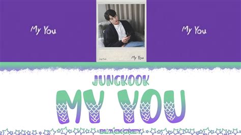 My You Lyrics Jung Kook 정국 Color Coded Lyrics Han Rom Eng Youtube