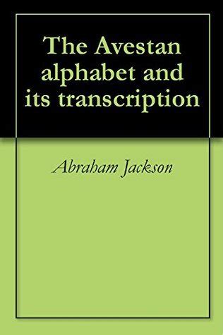 The Avestan alphabet and its transcription by A.V. Williams Jackson ...