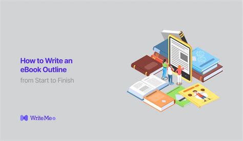 How To Write An Ebook Outline From Start To Finish Writeme Ai