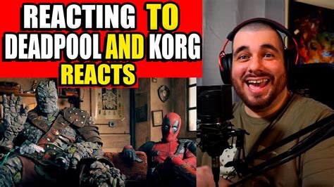 Deadpool And Korg React Reaction Youtube