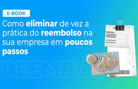 E Book Como Eliminar De Vez A Pr Tica Do Reembolso Na Sua Empresa Em