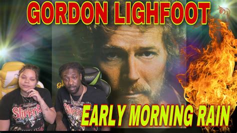 FIRST TIME HEARING Gordon Lightfoot Early Morning Rain REACTION YouTube