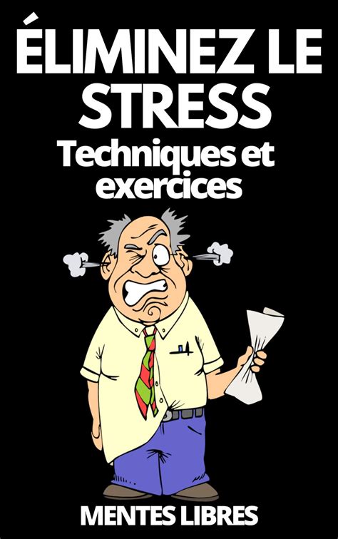 Liminez Le Stress Techniques Et Exercices Apprenez R Duire Le