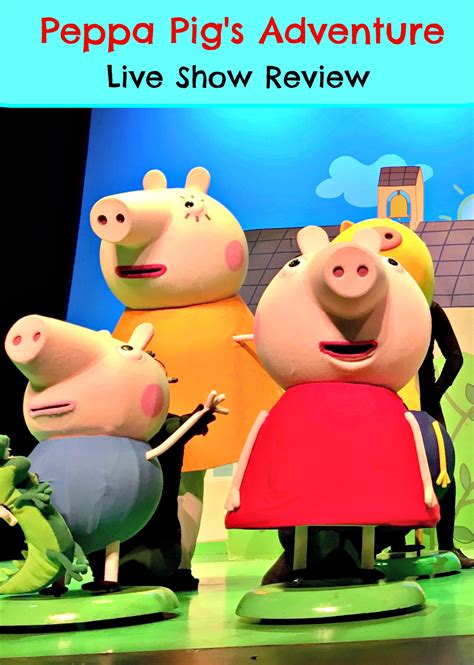 Peppa Pigs Adventure Review Of The Theatre Live Show And Verdict From