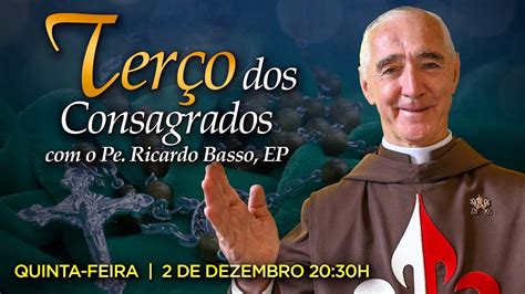 Ter O Dos Consagrados O Pe Ricardo Basso Compartilhe Youtube