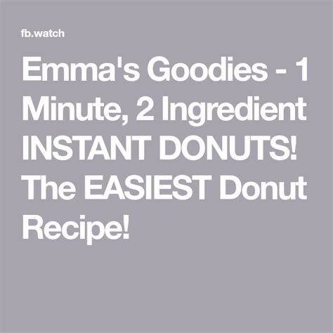 Emma's Goodies - 1 Minute, 2 Ingredient INSTANT DONUTS! The EASIEST Donut Recipe! | Facebook