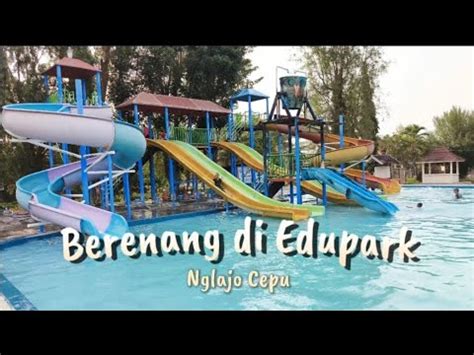 Berenang Di Edupark Nglajo Cepu Youtube