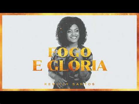 Kemilly Santos Fogo e Gloria LANÇAMENTO 2019 YouTube