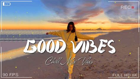 Morning Vibes Music🍀chill Songs To Make You Feel So Good Morning