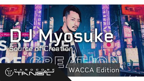 Dj Myosuke Source Of Creation【wacca Edition】 Youtube Music