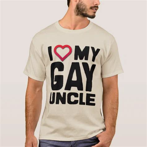 I LOVE MY GAY UNCLE T Shirt Zazzle