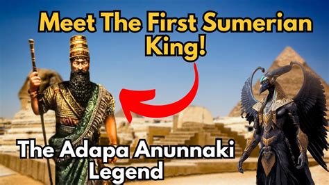 The Adapa Anunnaki Legend Secrets Of The First Sumerian King Revealed