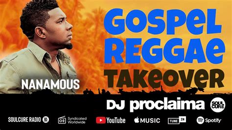 One Hour Gospel Reggae Ft Nanamous Dj Proclaima Reggae