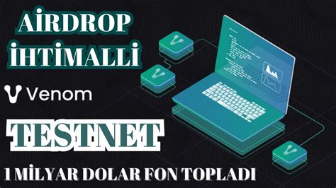 VENOM TESTNET 1 MİLYAR DOLAR YATIRIM ALAN PROJE AİRDROP İHTİMALLİ