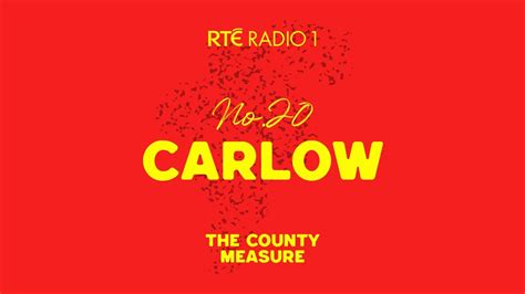 Carlow The County Measure RtÉ Radio 1