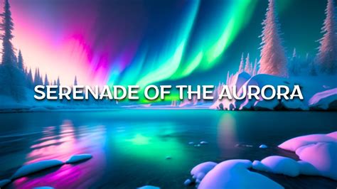 SERENADE OF THE AURORA Drift Into Serenity With Restful SLEEP And