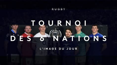 Replay Image Du Jour Le Tournoi Des Six Nations Du Image