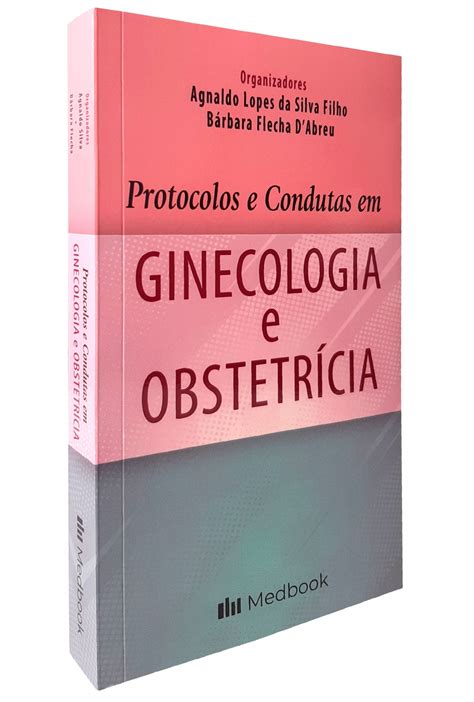 Protocolos E Condutas Em Ginecologia E Obstetrícia Livresp