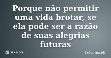 Porque N O Permitir Uma Vida Brotar Se Jader Amadi Pensador