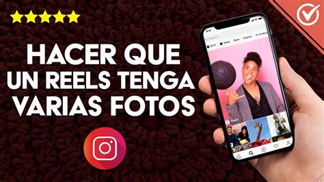 Cómo Hacer un Reel con Varias Fotos en Instagram Contenido